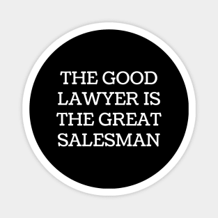 The good lawyer is the great salesman Magnet